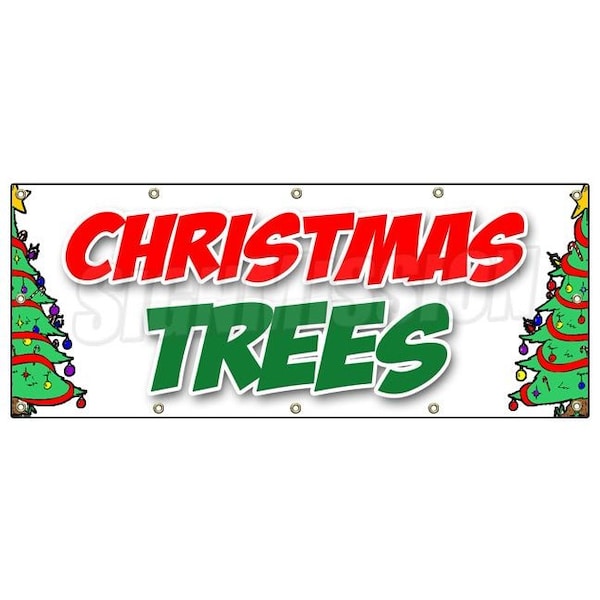 Signmission CHRISTMAS TREES BANNER SIGN poinsettia wreath xmas holiday x-mas sale B-120 Christmas Trees - main